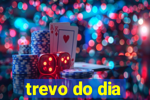 trevo do dia